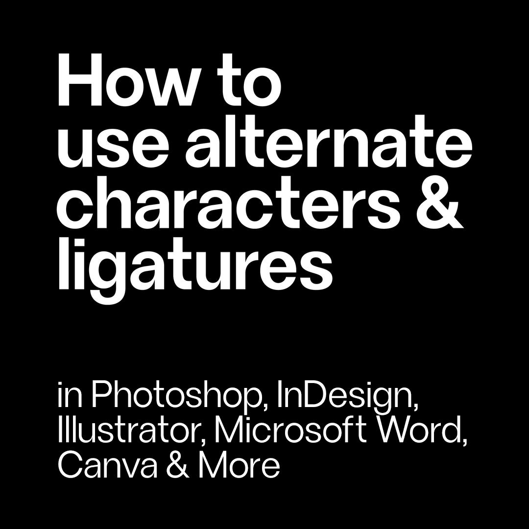 How to access alternate glyphs & ligatures in fonts - Photoshop, Indesign, Illustrator, Canva, Word & More